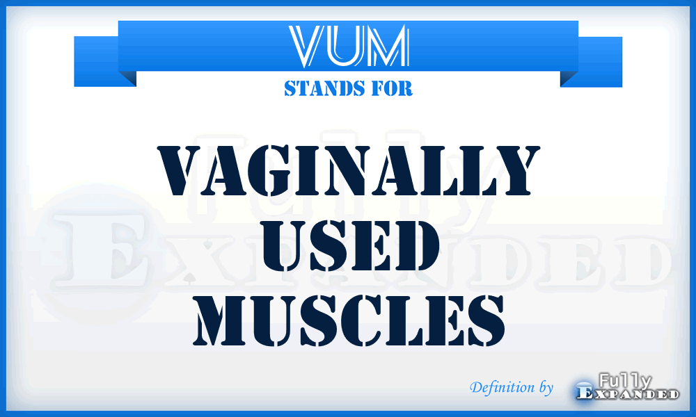 VUM - Vaginally Used Muscles