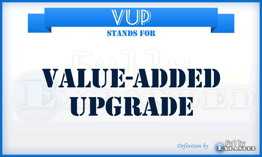 VUP - Value-added UPgrade
