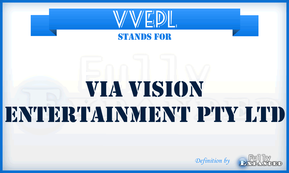 VVEPL - Via Vision Entertainment Pty Ltd