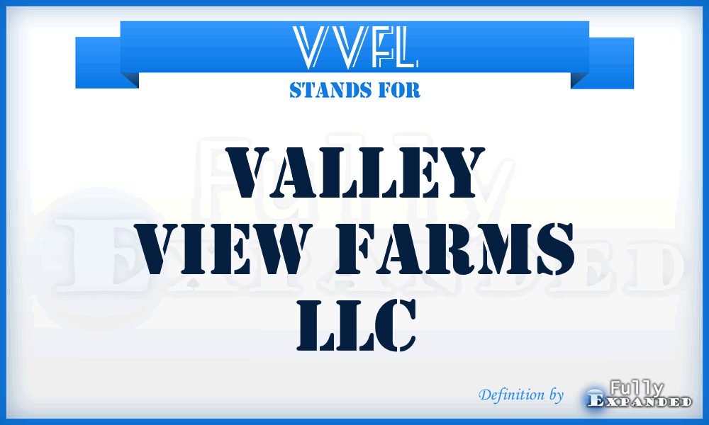 VVFL - Valley View Farms LLC