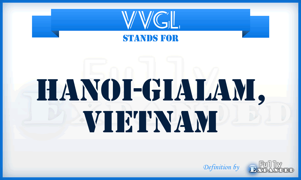 VVGL - Hanoi-Gialam, Vietnam