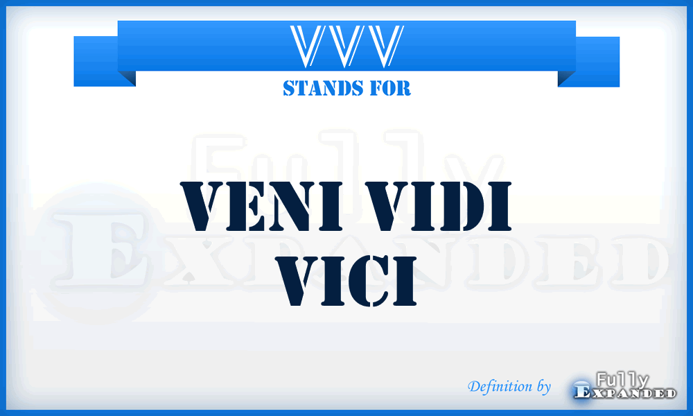 VVV - Veni Vidi Vici