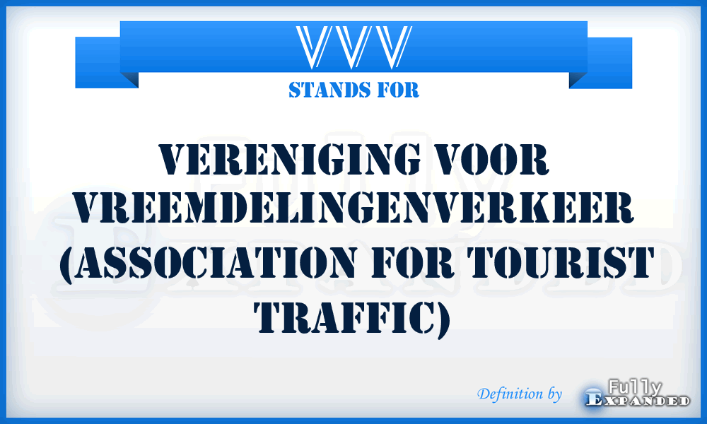 VVV - Vereniging Voor Vreemdelingenverkeer (Association for Tourist Traffic)