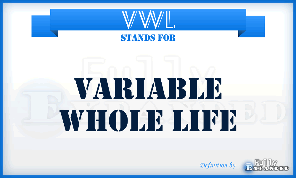 VWL - Variable Whole Life