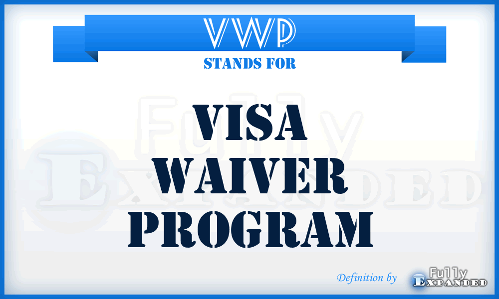 VWP - Visa Waiver Program