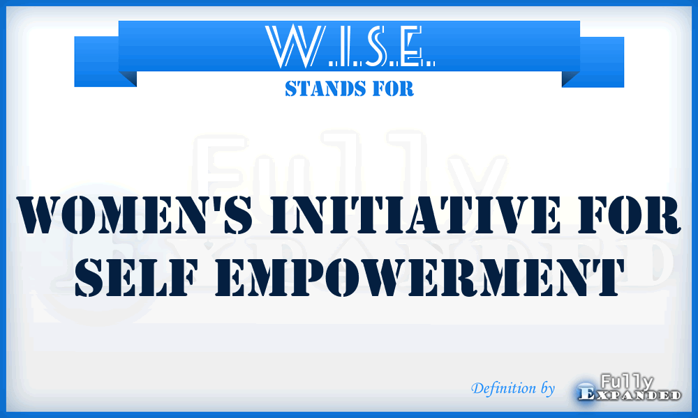 W.I.S.E. - Women's Initiative for Self Empowerment
