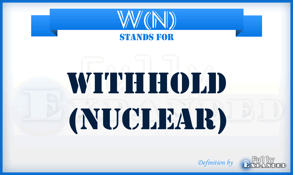 W(N) - Withhold (Nuclear)