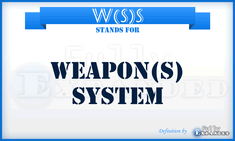 W(S)S - Weapon(S) System