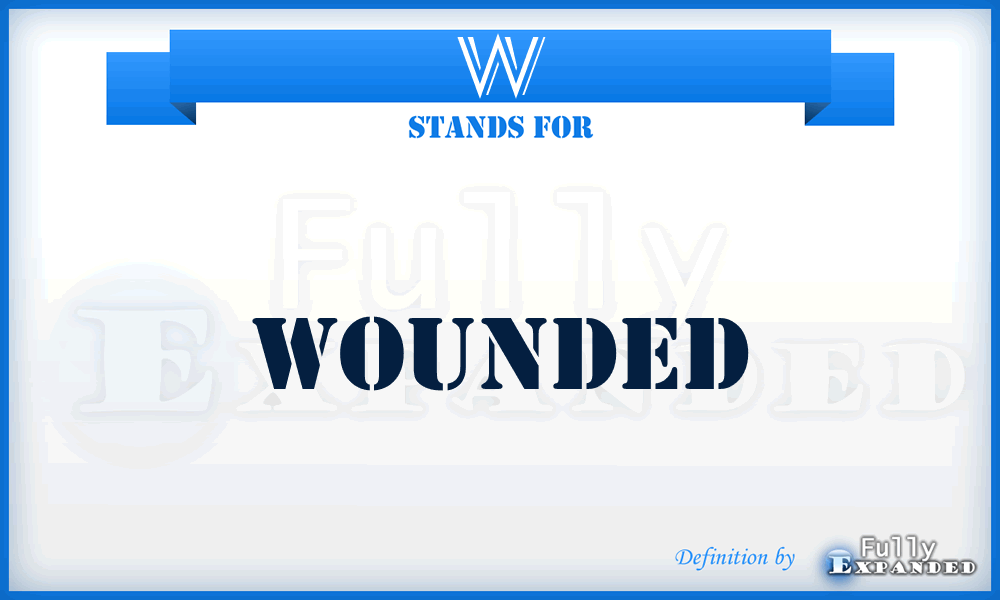 W - Wounded