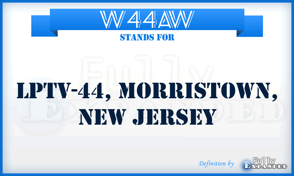 W44AW - LPTV-44, Morristown, New Jersey