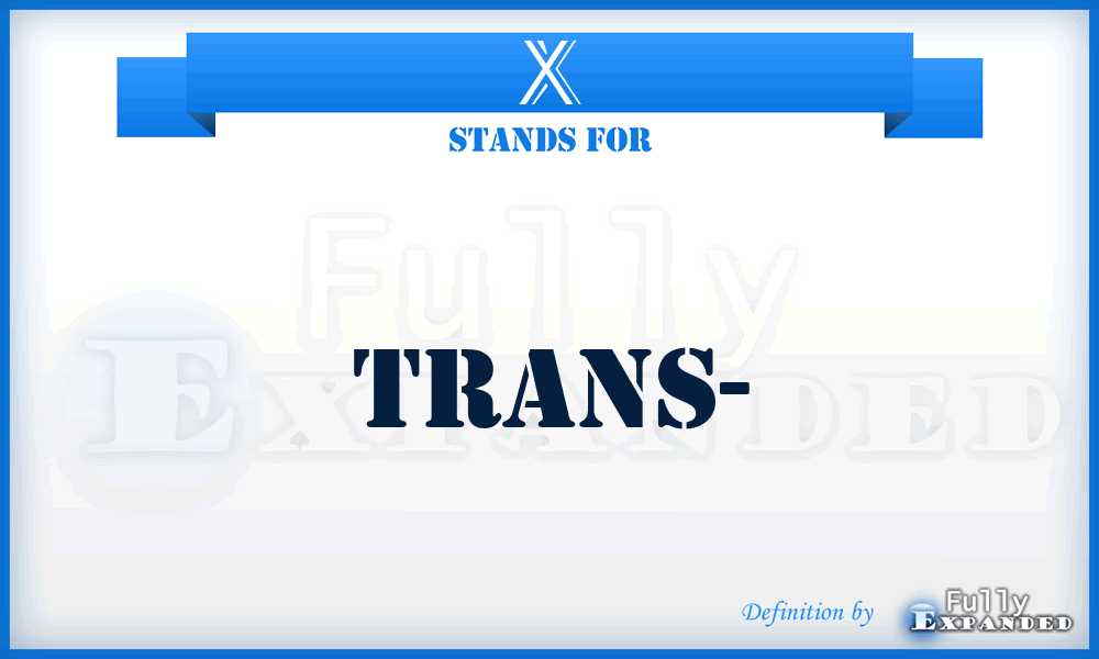 X - Trans-