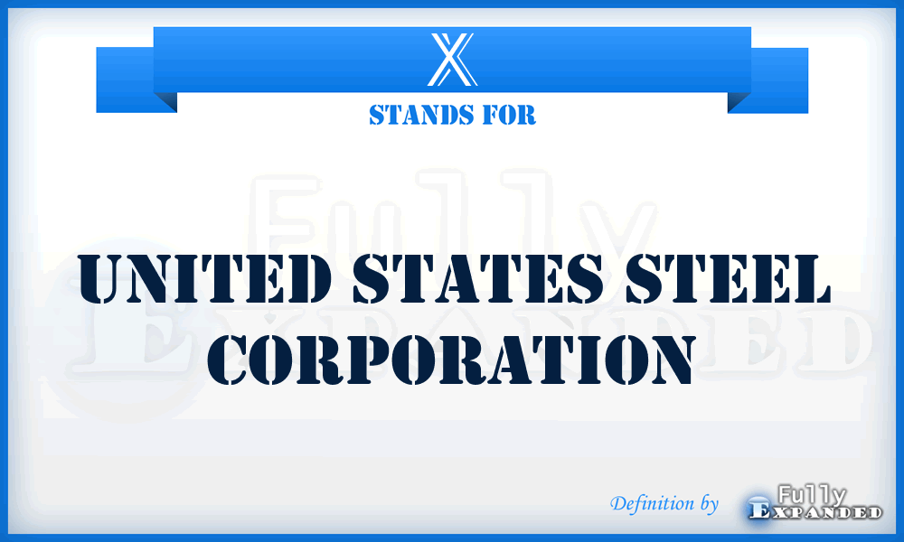 X - United States Steel Corporation