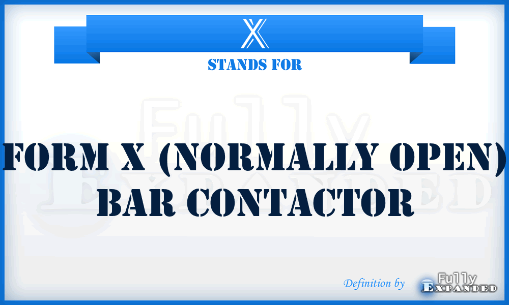 X - form X (normally open) bar contactor