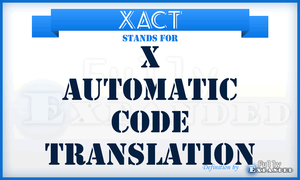 XACT - X automatic code translation