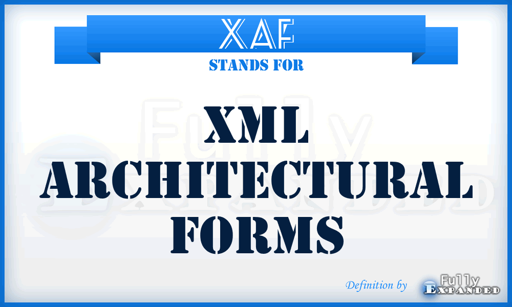 XAF - XML Architectural Forms