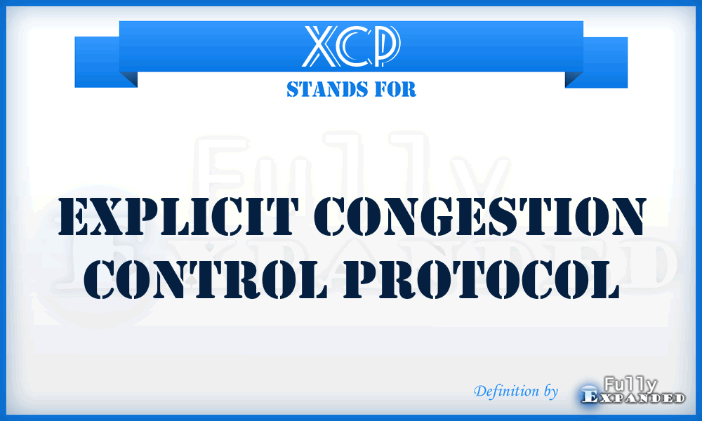 XCP - eXplicit Congestion control Protocol