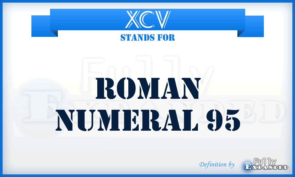 XCV - Roman Numeral 95
