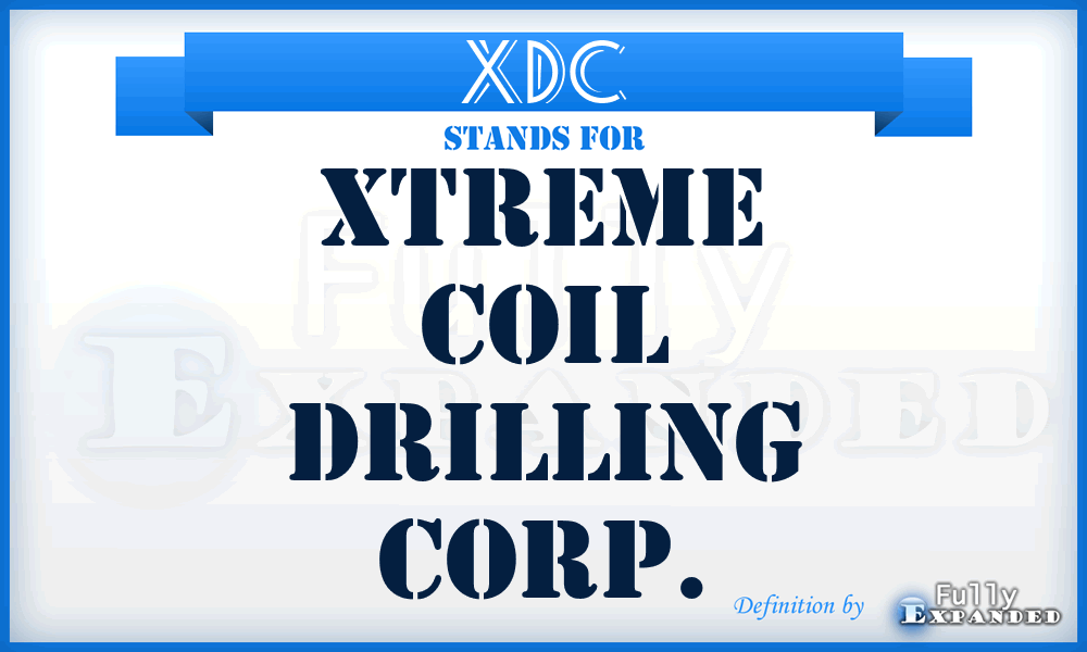 XDC - Xtreme Coil Drilling Corp.