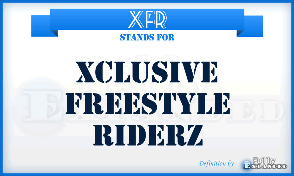 XFR - Xclusive Freestyle Riderz