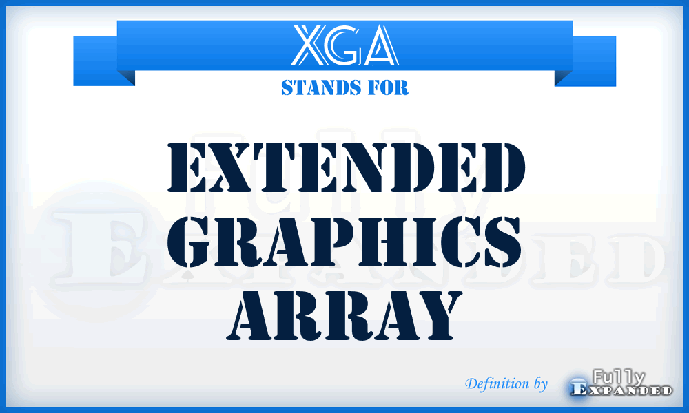 XGA - extended graphics array