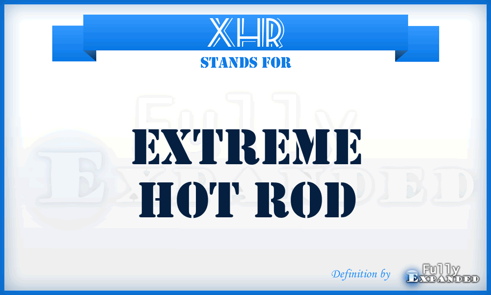 XHR - eXtreme Hot Rod