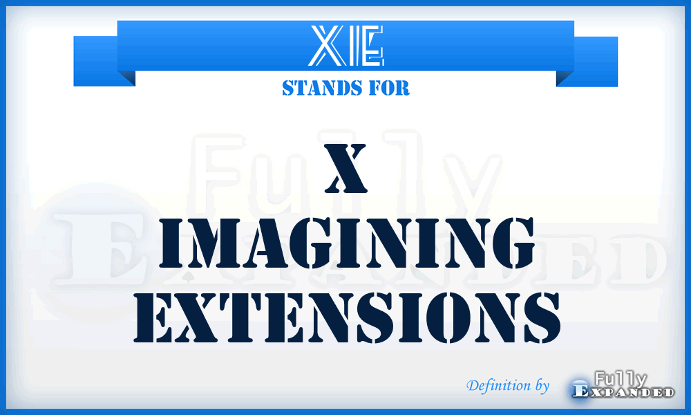 XIE - X Imagining Extensions