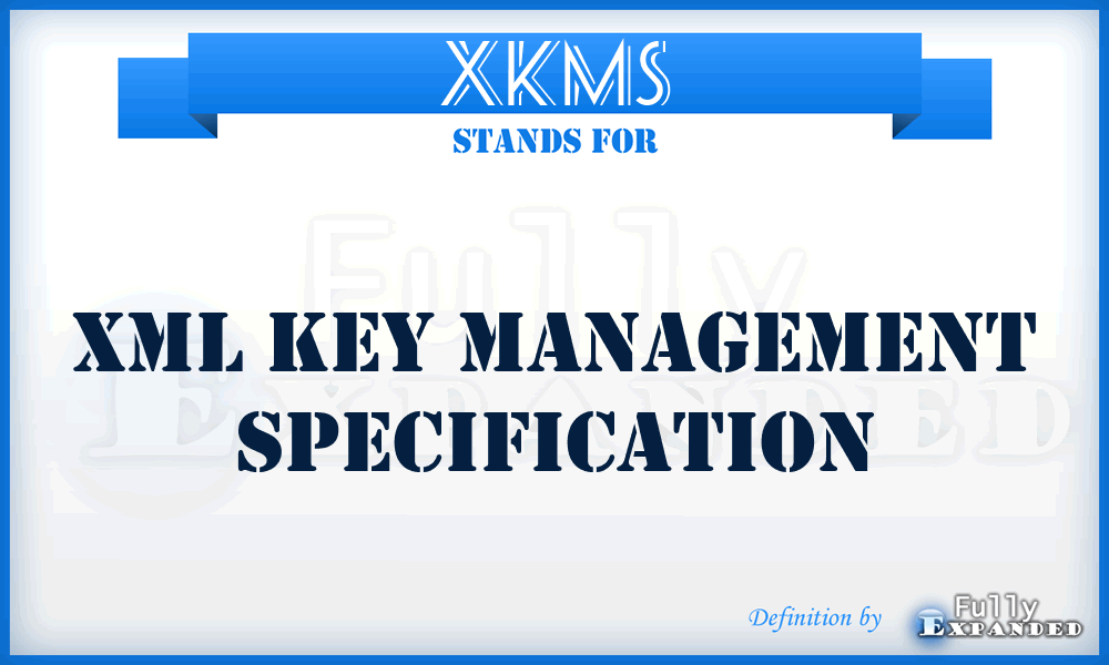 XKMS - XML Key Management Specification