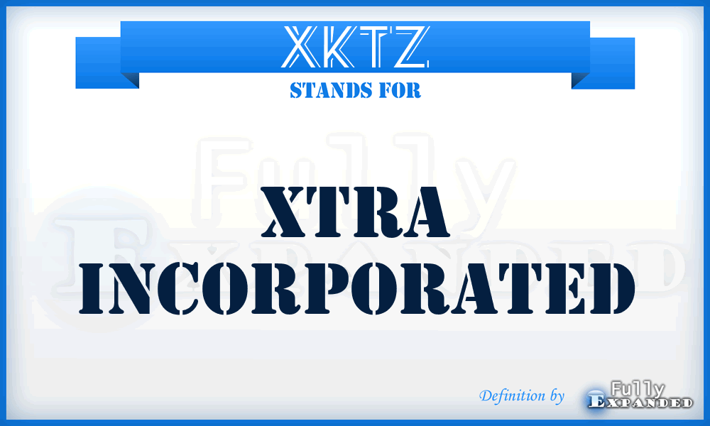 XKTZ - XTRA Incorporated