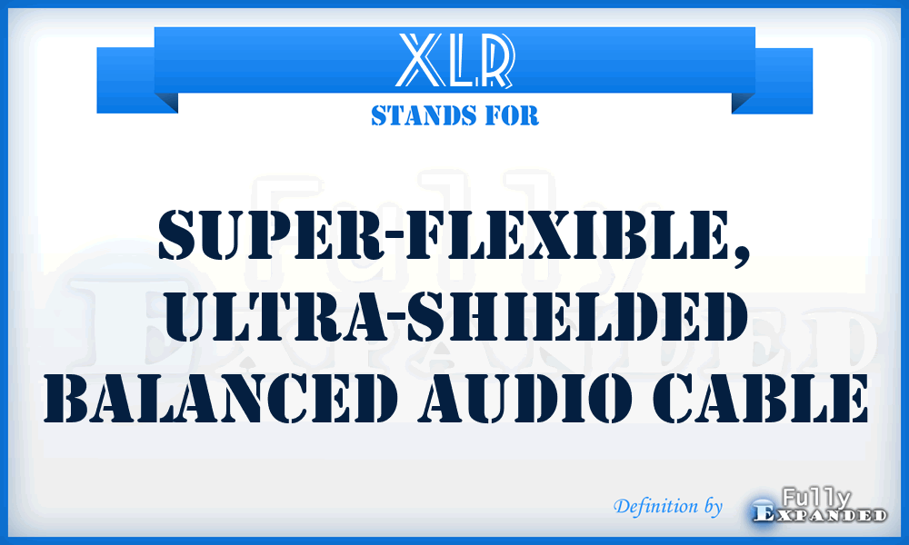 XLR - Super-flexible, Ultra-shielded Balanced Audio Cable