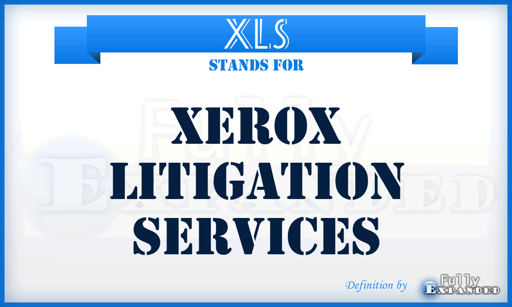 XLS - Xerox Litigation Services