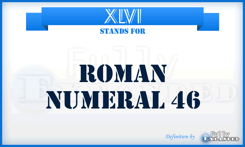 XLVI - Roman Numeral 46