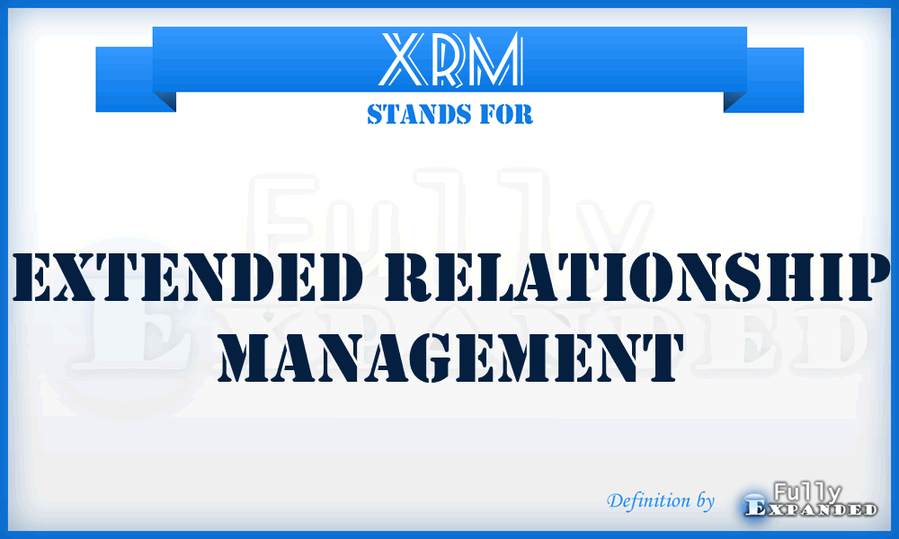 XRM - eXtended Relationship Management