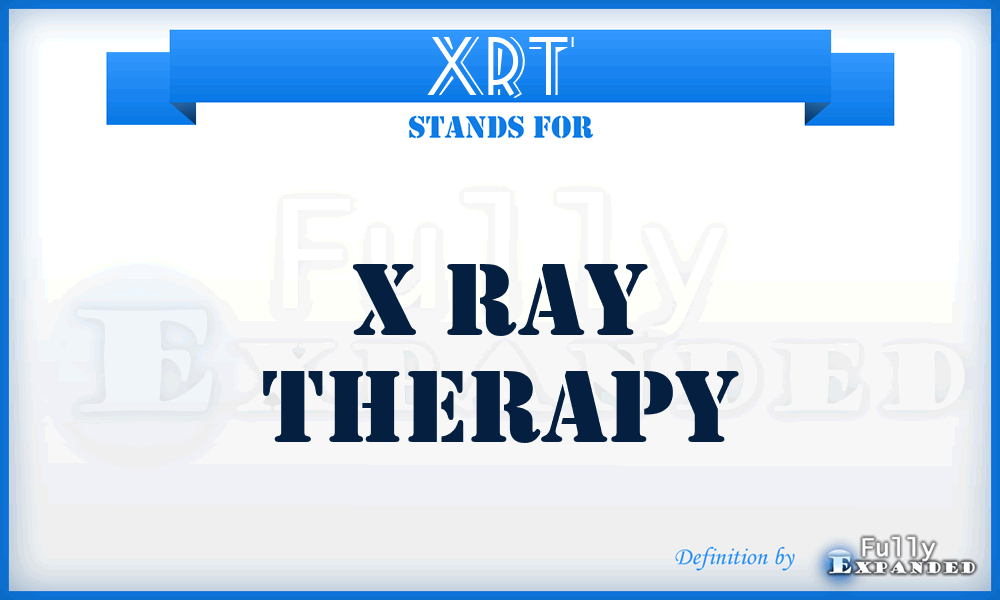 XRT - X Ray Therapy