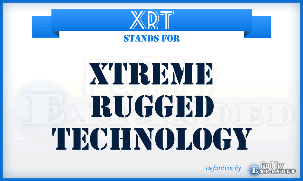 XRT - Xtreme Rugged Technology