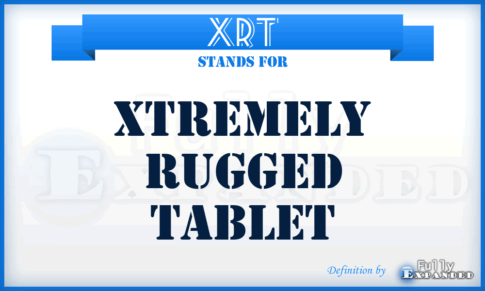 XRT - Xtremely Rugged Tablet