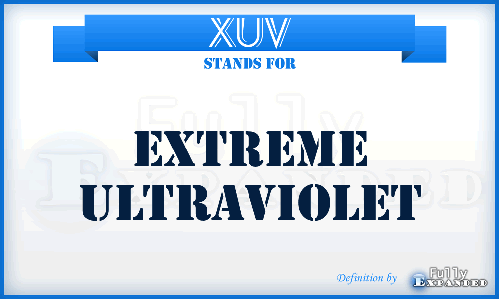 XUV - extreme ultraviolet