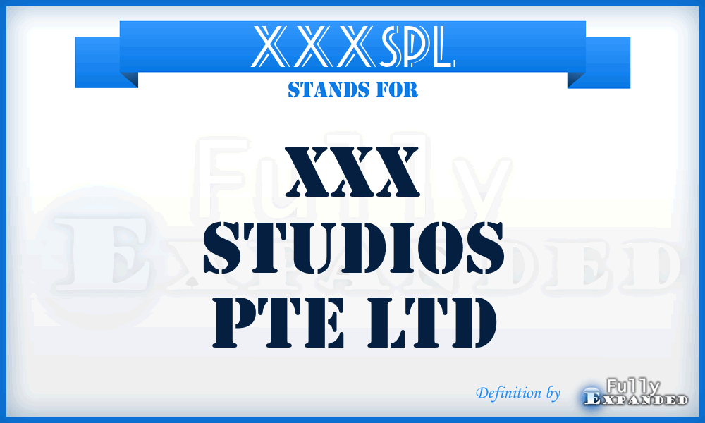 XXXSPL - XXX Studios Pte Ltd