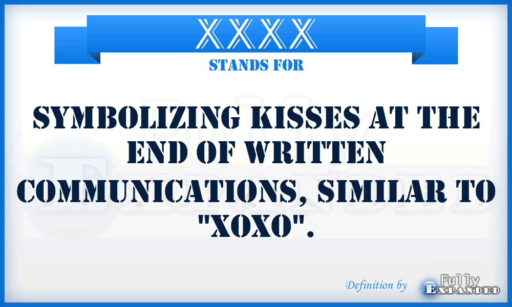 XXXX - Symbolizing kisses at the end of written communications, similar to 