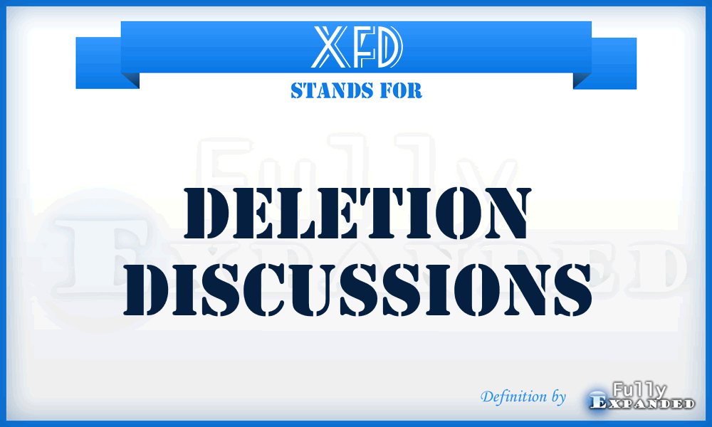 XfD - Deletion discussions