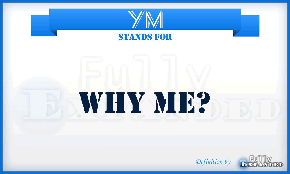 YM - Why Me?