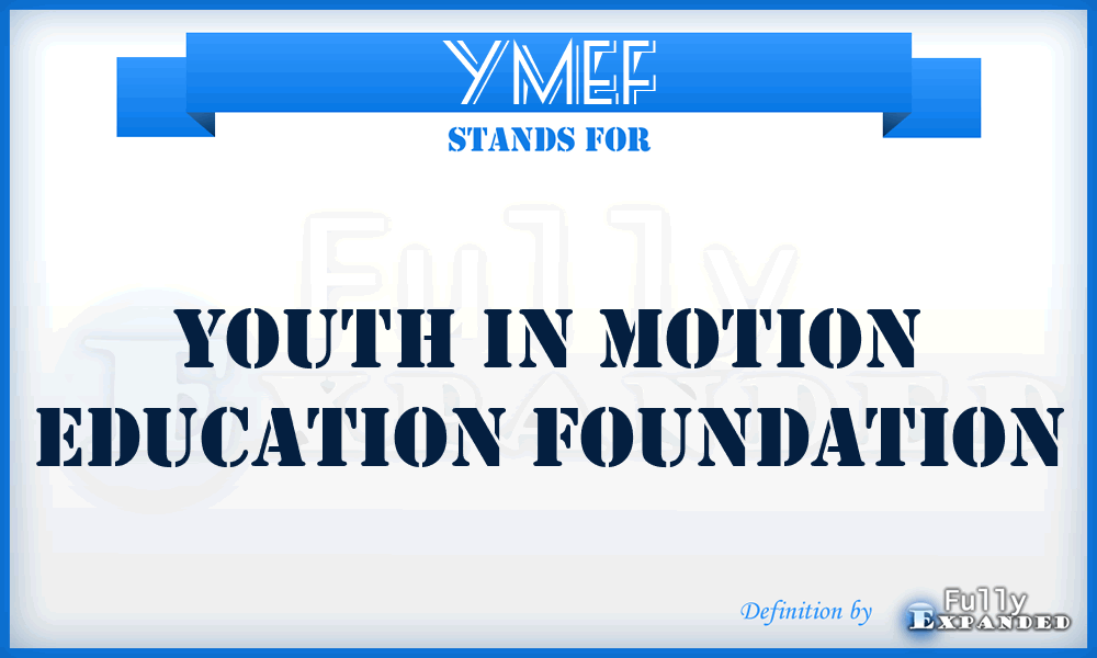 YMEF - Youth in Motion Education Foundation