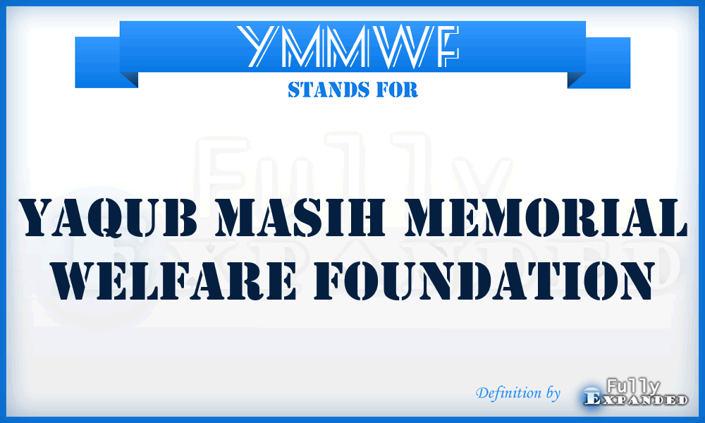 YMMWF  - Yaqub Masih Memorial Welfare Foundation