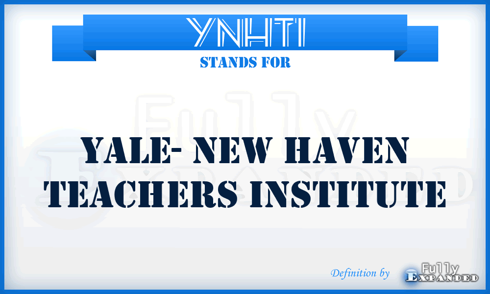 YNHTI - Yale- New Haven Teachers Institute