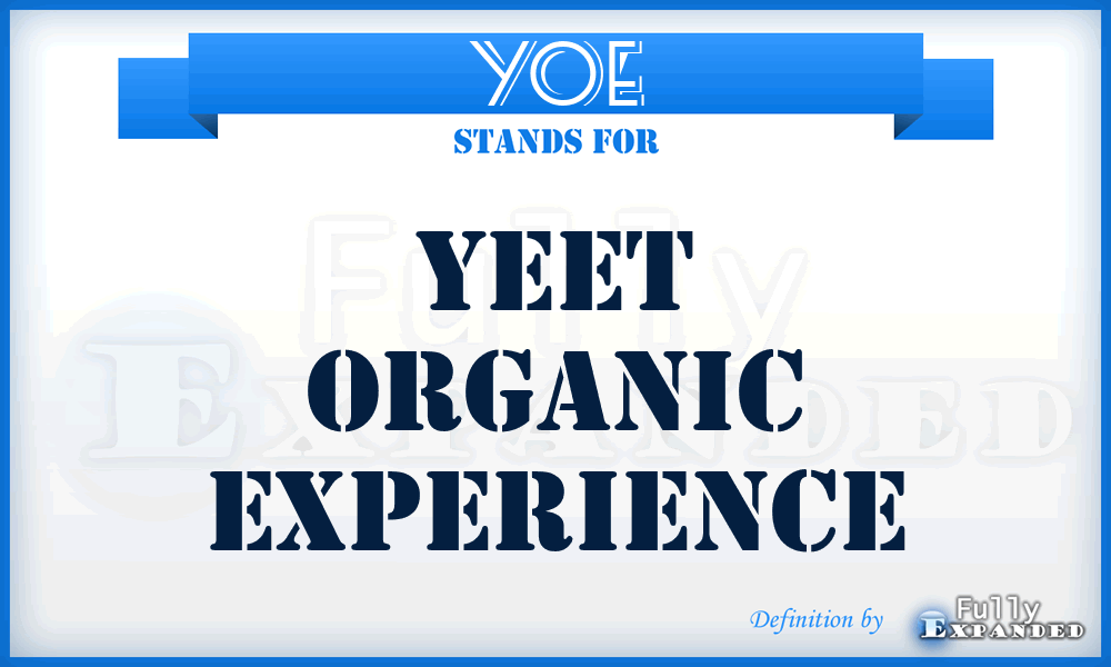 YOE - Yeet Organic Experience