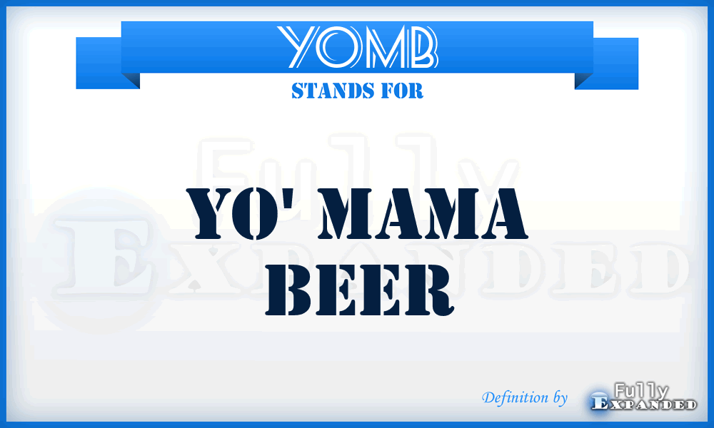 YOMB - YO' Mama Beer
