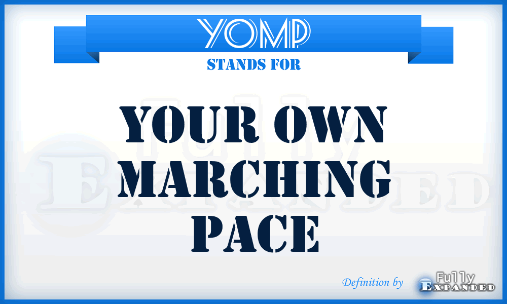 YOMP - Your Own Marching Pace