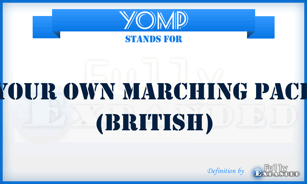 YOMP - Your Own Marching Pace (British)