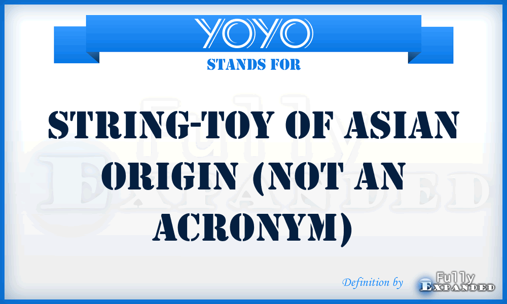 YOYO - String-Toy of Asian origin (not an acronym)