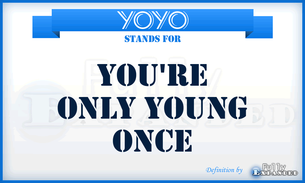 YOYO - You're Only Young Once