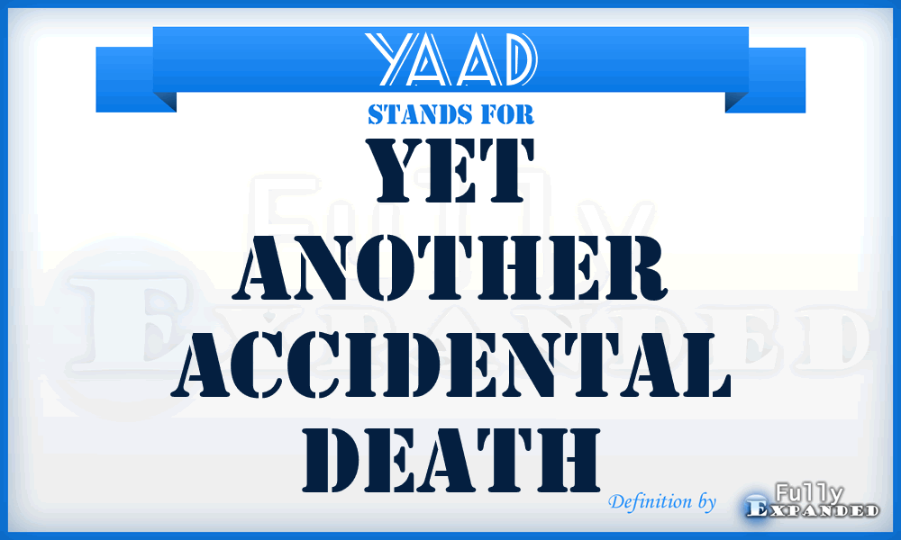 YAAD - Yet Another Accidental Death